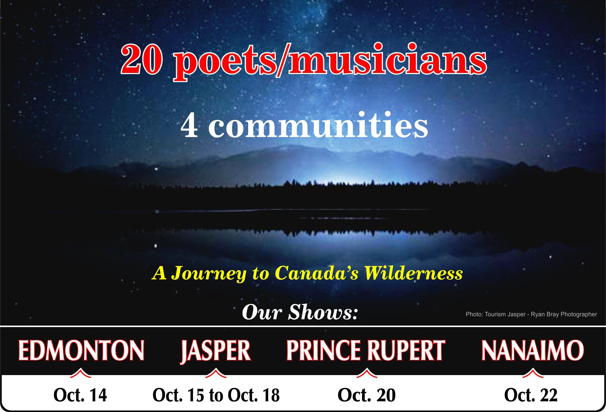 20 poets/musicians; 4 communities; A journey to Canada's wilderness. October 14-22 Edmonton-Jasper-Prince Rupert-Nanaimo